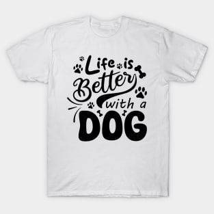 Life Is Better With A Dog T-Shirt